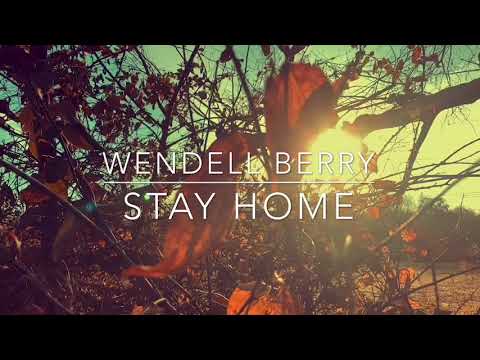 Stay Home by Wendell Berry